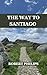 The Way to Santiago: A Pilg...