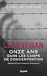 Le Vétéran : Onze ans dans les camps de concentration (Documents) (French Edition)