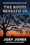 The Roots Beneath Us