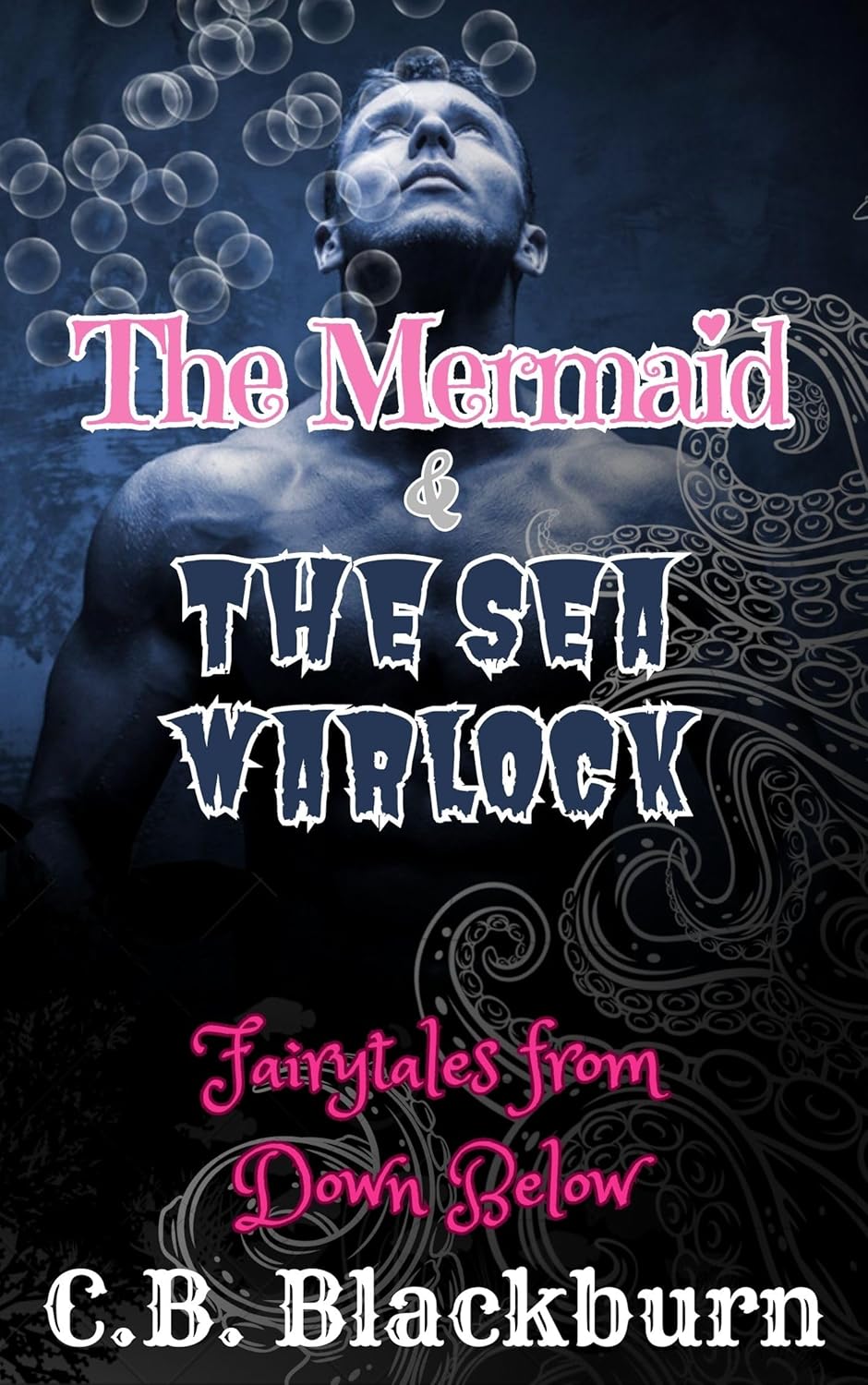 The Mermaid and The Sea Warlock (Fairytales from Down Below)