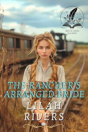 The Rancher's Arranged Bride: An Inspirational Romance Novel (Faithful Hearts of the West)