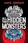 All the Hidden Monsters (All the Hidden Monsters, #1)