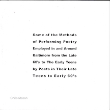 Some of the Methods of Performing Poetry Employed in and Around Baltimore from the Late 60's to The Early Teens by Poets in Their Late Teens to Early 60's
