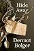 Hide Away by Dermot Bolger