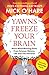 Yawns Freeze Your Brain: Fun and Interesting Facts From Science, History, Life and The Universe