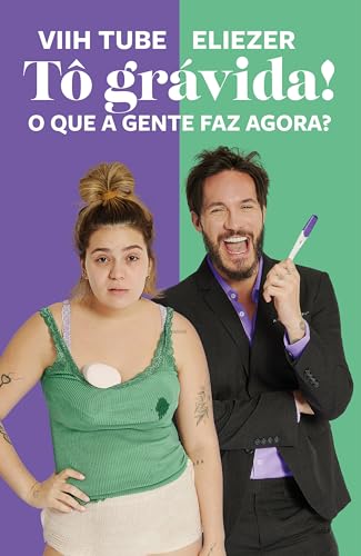 Tô Grávida!: O Que a Gente Faz agora? (Portuguese Edition)