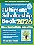 The Ultimate Scholarship Book 2026: Billions of Dollars in Scholarships, Grants and Prizes