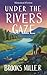 Under the Rivers Gaze by Brooks Miller