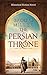 The Persian Throne by Brooks Miller