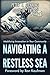 Navigating a Restless Sea: ...