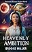 Heavenly Ambition: Historia...