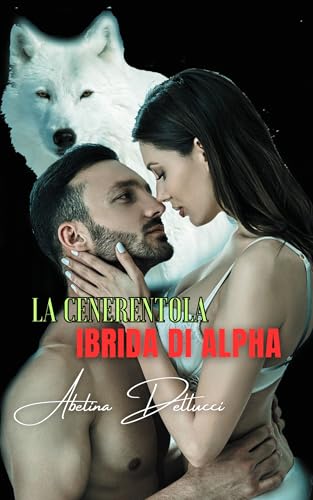 La Cenerentola Ibrida Di Alpha (Italian Edition)