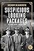 Suspicious Looking Packages: The Bomb Squad: A Crime Story