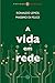 A Vida em rede (Papirus debates) by Ronaldo Lemos