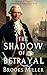 The Shadow of Betrayal: His...