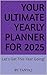 Your Ultimate Yearly Planner for 2025 by Tanya Jackson