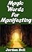 Magic Words For Manifesting...
