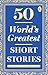 50 World's Greatest Short Stories  by Various