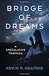 Bridge of Dreams by Kevin P. Keating