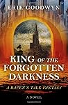 King of the Forgotten Darkness: A Raven's Tale Fantasy King of the Forgotten Darkness: A Raven's Tale Fantasy