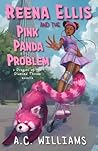 Reena Ellis and the Pink Panda Problem by A.C.  Williams