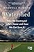 Watershed: How We Destroyed India’s Water and How We Can Save It