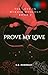 Prove My Love: The Love In ...
