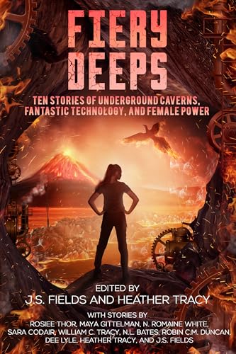 Fiery Deeps: Ten Stories of Underground Caverns, Fantastic Technology, and Female Power (Worlds Apart: A Universe of Sapphic Science Fiction and Fantasy #4)