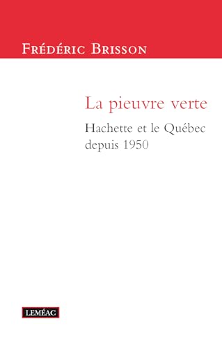 La Pieuvre Verte : Hachette et le Quebec Depuis 1950 (Paperback)