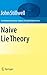 Naive Lie Theory (Undergraduate Texts in Mathematics)