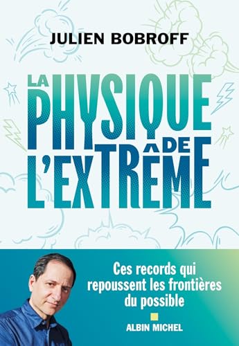 La Physique de l'extrême: Ces records qui repoussent les frontières du possible (Paperback)