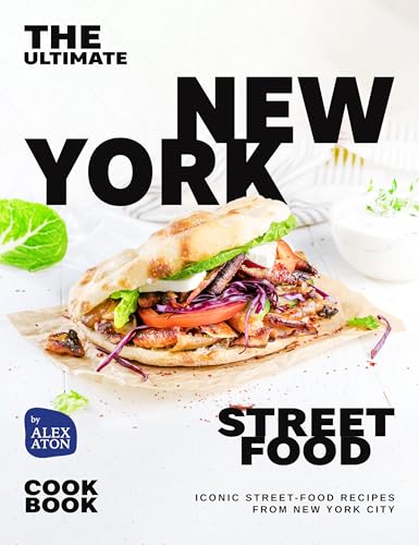 The Ultimate New York Street Food Cookbook: Iconic Street-Food Recipes from New York City (Kindle Edition)