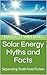 Solar Energy Myths and Fact...