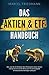Das Aktien & ETF Handbuch: ...