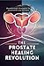 The Prostate Healing Revolu...