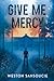 Give Me Mercy (Mercy Series...