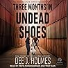 Three Months In Undead Shoes (The Pandora Strain: Zombie Road, #3) Three Months In Undead Shoes (The Pandora Strain: Zombie Road, #3)