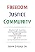 Freedom Justice Community by John G Root Jr