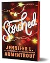 Scorched by Jennifer L. Armentrout Scorched by Jennifer L. Armentrout