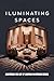 Illuminating Spaces: Master...