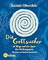 Die Gottsucher: 24 Wege auf der Spur des Verborgenen - Für Kinder ab 9 Jahren und alle Menschen, die nach Gott fragen (Rainer Oberthür 3) (German Edition)