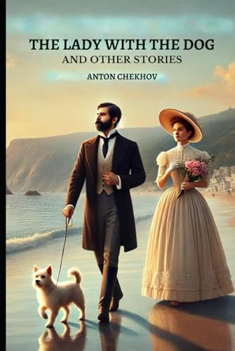 The Lady With The Dog: And Other Stories