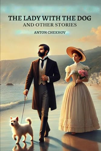 The Lady With The Dog: And Other Stories