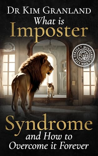 What is Imposter Syndrome and How to Overcome it Forever: Mindskills for Life (Kindle Edition)