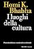 I luoghi della cultura: Postcolonialismo e modernità occidentale (Italian Edition)