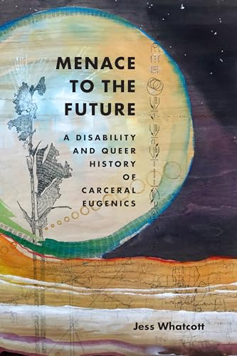 Menace to the Future: A Disability and Queer History of Carceral Eugenics (Paperback)