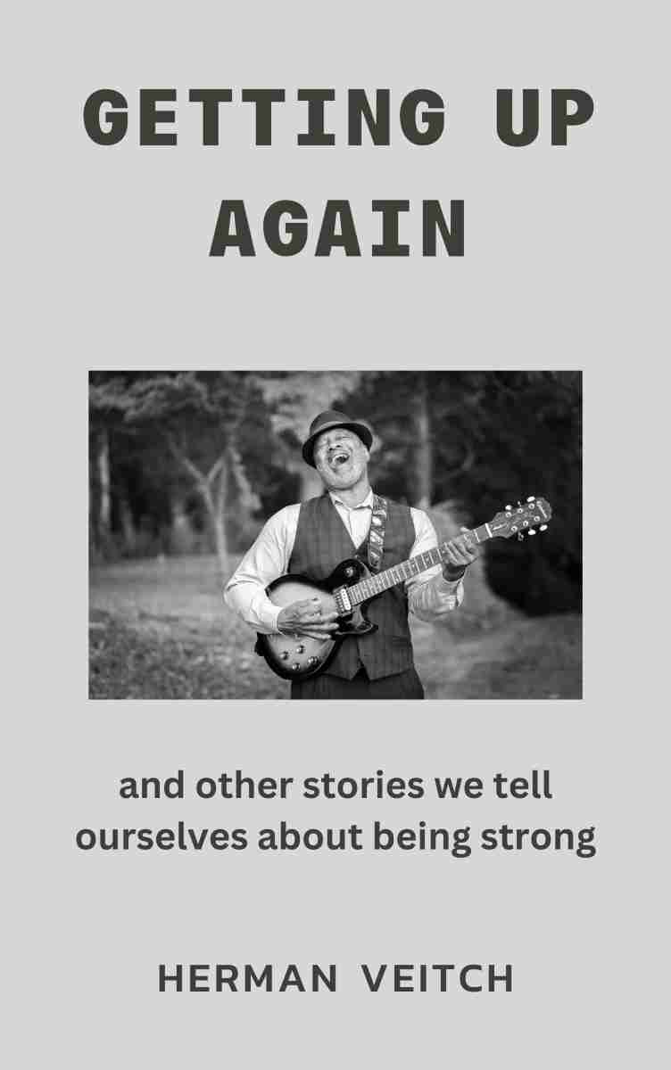 Getting Up Again And Other Stories We Tell Ourselves About Being Strong