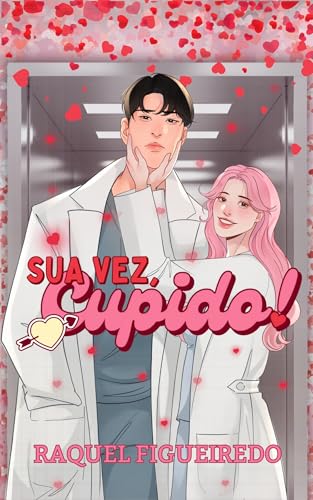 Sua Vez, Cupido!: Ciência do Amor #3 (Portuguese Edition)