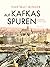 Auf Kafkas Spuren: Gesammel...