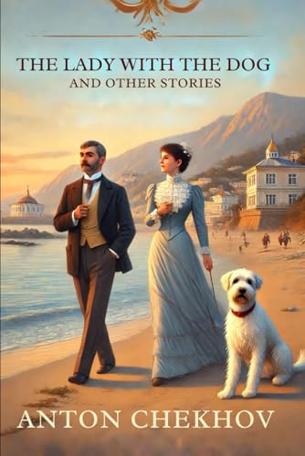The Lady With The Dog: And Other Stories